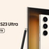 Samsung公式Webストアで「Galaxy S23 Ultra」1TBモデル発売、253,440円